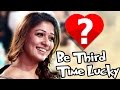 Nayantara &quot; Will it be third time lucky&quot; || Latest Kollywood News