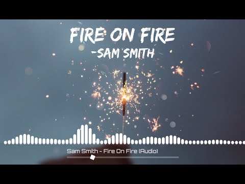 Sam Smith - Fire on Fire  Audio/ Visualize Video