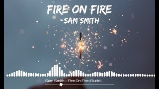 Sam Smith - Fire on Fire  Audio/ Visualize Video