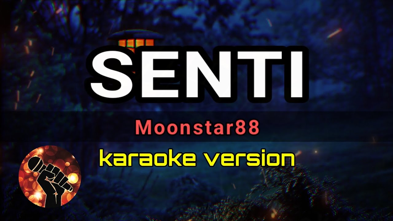SENTI MOONSTAR88 (karaoke version) YouTube