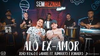 Alô Ex-Amor (João Bosco e Gabriel Ft. Humberto e Ronaldo) - Sem Reznha Acústico (COVER)