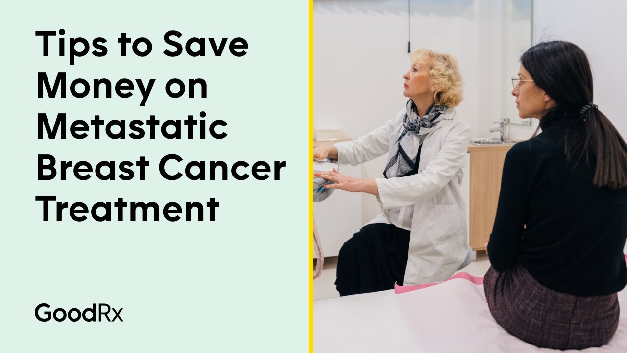 Tips to Save Money on Metastatic Breast Cancer Treatment | GoodRx - YouTube