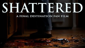SHATTERED | FINAL DESTINATION FAN FILM (Short Horror Film)