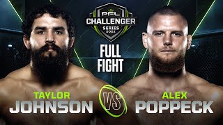 Taylor Johnson vs Alexander Poppeck | 2022 PFL Challenger Series - Week 1