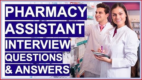 PHARMACY ASSISTANT Interview Questions and Answers! (Become a Dispensary Assistant)