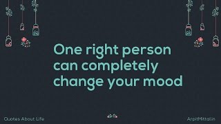 one-right-person-can-completely-change-your-mood---quotes-about-life