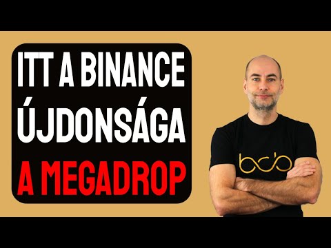 ITT A BINANCE ÚJDONSÁGA A MEGADROP [Kevesebb mint 10$-ért airdrop]
