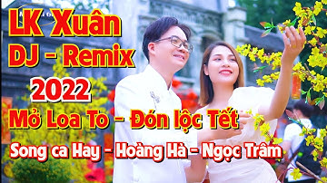 🌸 LK NHAC XUÂN DJ - REMIX 2023 CỰC CĂNG - MỞ TO ĐÓN LỘC TẾT - Nhạc Tết Hay Nhất Việt Nam!