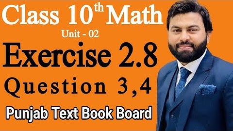 Class 10th Math Ch 2 Exercise 2.8 Question 3,4 -Mathematics 10th Class E.X 2.8 Q3,Q4- PTBB