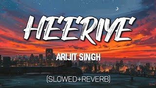 Bollywood lofi songs Mixtape HEERIYE (SLOWED REVERB) | ARIJIT SINGH NEW SONG | Textaudio lyrics