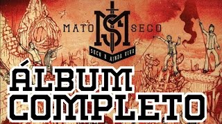 Mato Seco - Seco e Ainda Vivo - Álbum Completo