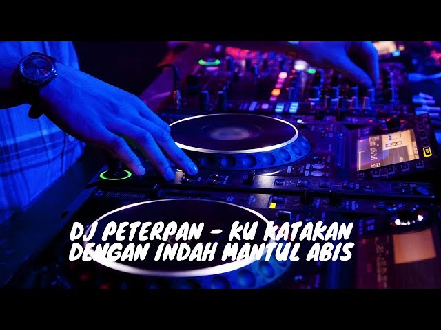 DJ Peterpan - Ku Katakan Dengan Indah Remix class=