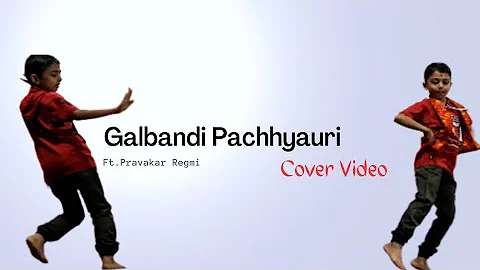 Galbandi Pachhyauri Cover Video ll Ft.Pravakar Regmi ll The AS15 Dancer