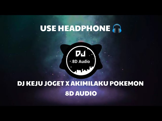 DJ KEJU JOGET X AKIMILAKU POKEMON REMIX VIRAL TIKTOK ( Kifli Gesec ) 8D Audio Version class=