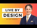 The Power of Designing Your Life | Dr John Demartini