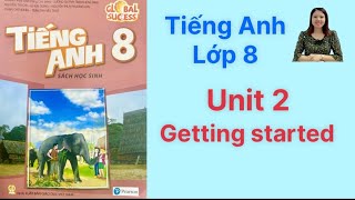 Tiếng Anh lớp 8 (sách mới) Global success. Unit 2. Getting started