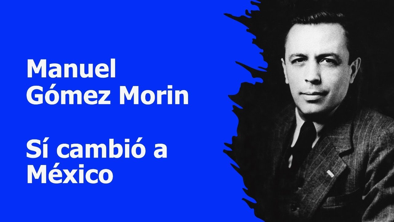 Manuel Gómez Morin: Sí cambió a México 📱