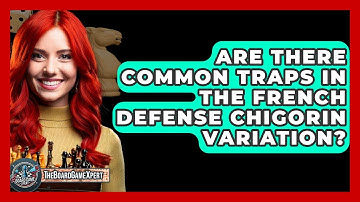 Are There Common Traps In The French Defense Chigorin Variation? - The Board Game Xpert