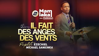 MAMLAKA CONFERENCE (Jour 2) | IL FAIT DES ANGES DES VENTS - Prophete EZECHIEL MICHAEL SANKINKA