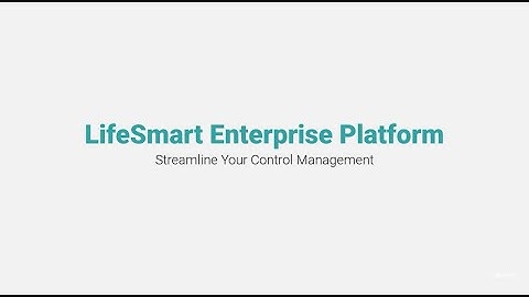 LifeSmart－Streamline Your Control Management with LifeSmart Enterprise Platform