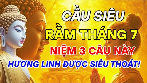 Đừng Cúng Rằm Tháng 7 Mà Quên 3 Câu Này – Phật Dạy Niệm Trước Bàn Thờ Sẽ Linh Ứng!