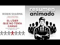 El líder que no tenía cargo de Robin Sharma | Resumen animado