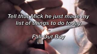 Fall Out Boy - Tell that Mick he just made my list of things to do today (Lyrics)