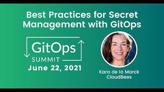 Best Practices for Secret Management with GitOps - Kara de la Marck, CloudBees