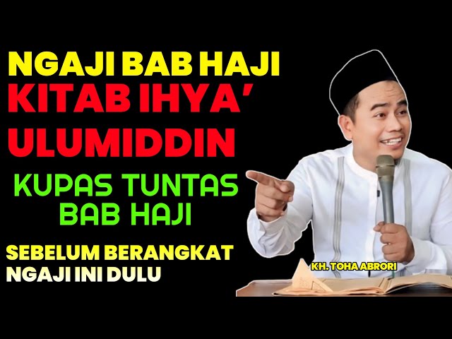 NGAJI BAB HAJI KITAB IHYA ULUMUDDIN !! KH. TOHA ABRORI class=