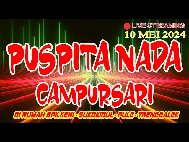 LIVE CAMPURSARI PUSPITA NADA DI RUMAH BPK.KENI JOMPONG SOKOKIDUL PULE TRENGGALEK //KRISNA AUDIO class=