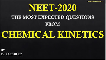 NEET-2020 MOST EXPECTED QUESTIONS FROM CHEMICAL KINETICS BY Dr. RAKESH K.P.