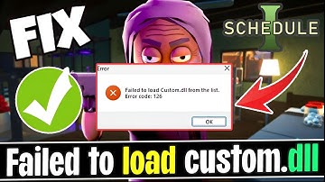 Fix Failed to load custom.dll from the list. Error code 126 Schedule I