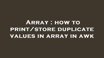 Array : how to print/store duplicate values in array in awk