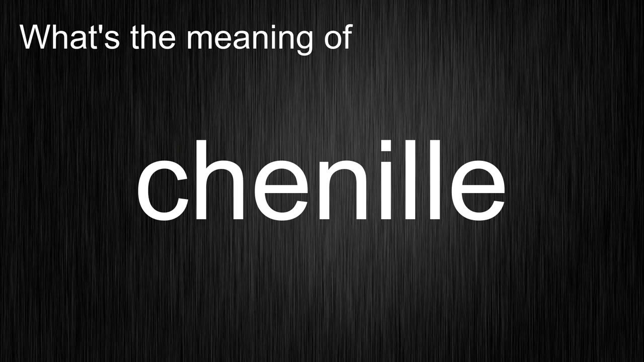 What s The Meaning Of chenille How To Pronounce Chenille YouTube what-s-the-meaning-of-chenille-how-to-pronounce-chenille-youtube