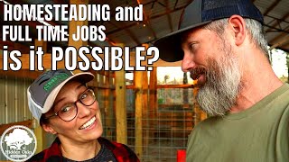 Homesteading with full time jobs | How to balance a full time job and your homestead | DO IT!