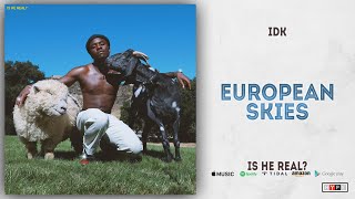 Video thumbnail of "IDK - European Skies (Is He Real?)"