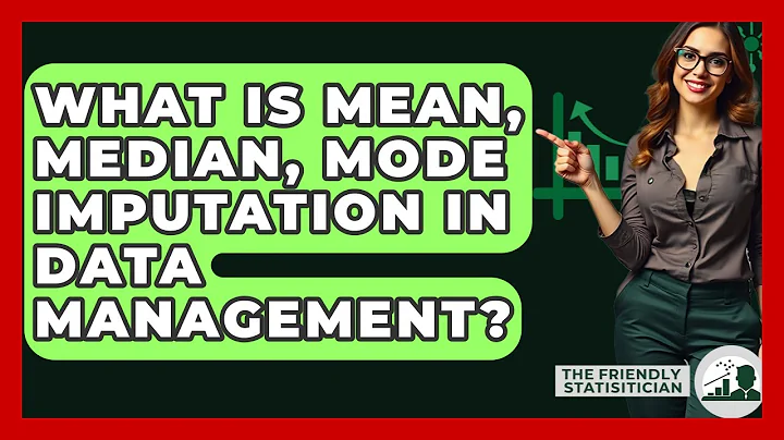 What Is Mean, Median, Mode Imputation In Data Management? - The Friendly Statistician