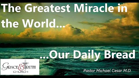 The Greatest Miracle in the World - Our Daily Brea...