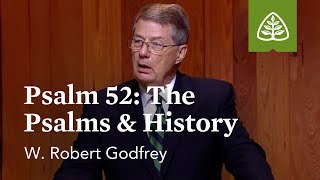 Psalm 52 - The Psalms and History: Learning to Love the Psalms with W. Robert Godfrey by Ligonier Ministries 4,035 views 11 days ago 24 minutes