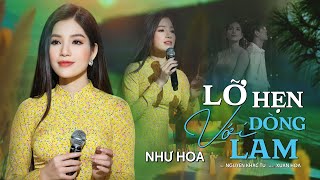 Miniatura de vídeo de "Bài Hát Đang Hót 🔥_ LỠ HẸN VỚI DÒNG LAM - Như Hoa | Từ Độ Chia Tay Anh Phiêu Bạt …..MV Official 4k."