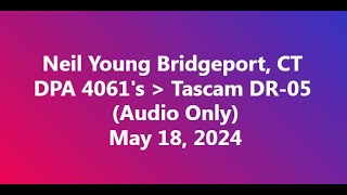 Neil Young 2024 05 18 Bridgeport, CT (Audio Only)