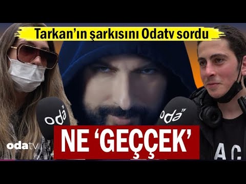 Tarkan'ın Şarkısını Odatv Sordu | Ne Geççek