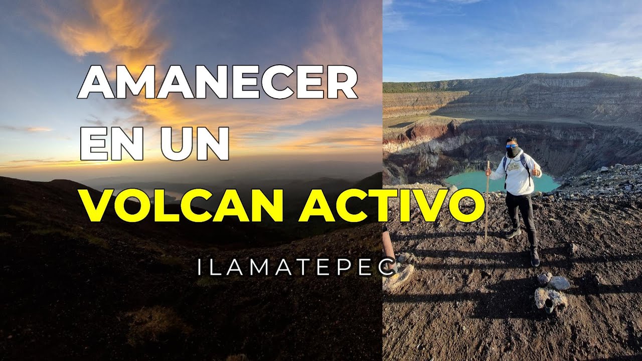 SUBIMOS DE MADRUGADA EL VOLCAN ILAMATEPEC, SANTA ANA PARA VER EL AMANECER (volcan activo)