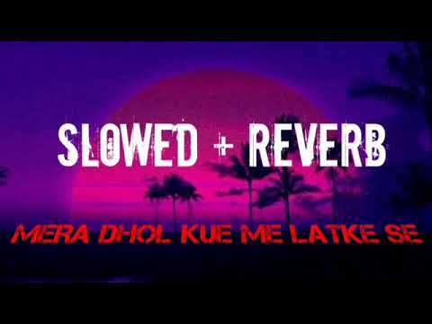 Mera Dhol Kue me Latke se  Slowed  Reverb  Old Haryanvi Song  AG Production