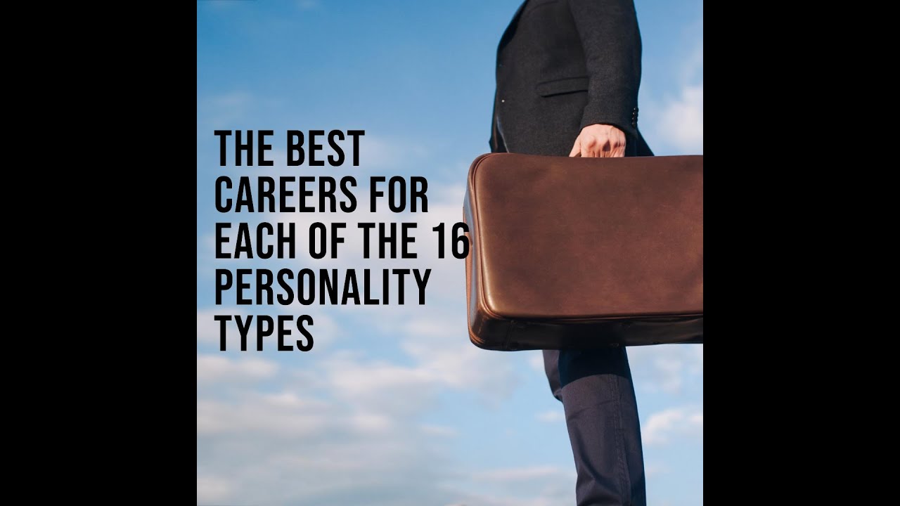 The Best Careers for Each of the 16 Personality Types YouTube