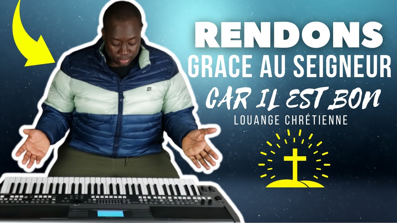 RENDONS GRACE AU SEIGNEUR CAR IL EST BON // INSTRUMENTAL CHRÉTIEN AU PIANO  //LES ATELIERS D'ANDRÉ - YouTube