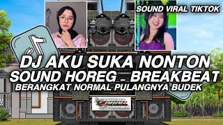 DJ AKU SUKA NONTON SOUND HOREG BERANGKAT NORMAL PULANGNYA BUDEK FULL SONG VIRAL TIKTOK