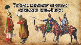 Ölüme Meydan Okuyan Osmanli Fedaileri - Serdengeçti̇ler 