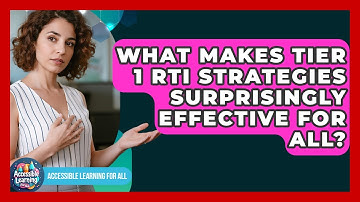 What Makes Tier 1 RTI Strategies Surprisingly Effective For All? - Accessible Learning For All
