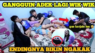 PRANK | GANGGU ADIK MAU WIK WIK